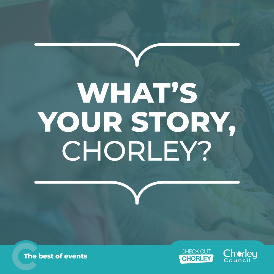 What's your Story, Chorley? 2026